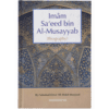 THE BIOGRAPHY OF IMAM SAEED BIN MUSAYYAB