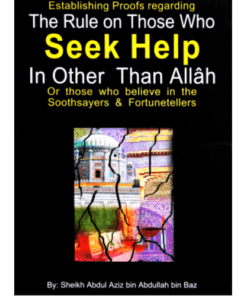 THE RULES ON THOSE WHO SEEK HELP IN OTHER THAN ALLAH